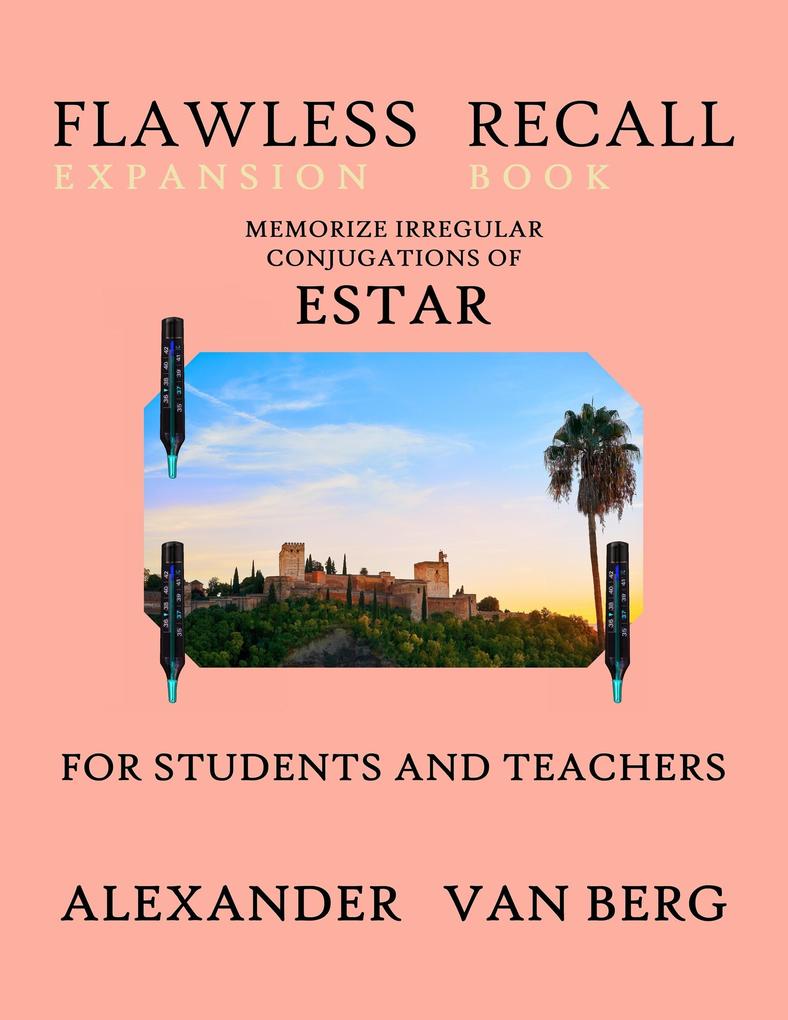 Flawless Recall Expansion Book: Memorize Irregular Conjugations Of ESTAR For Students And Teachers