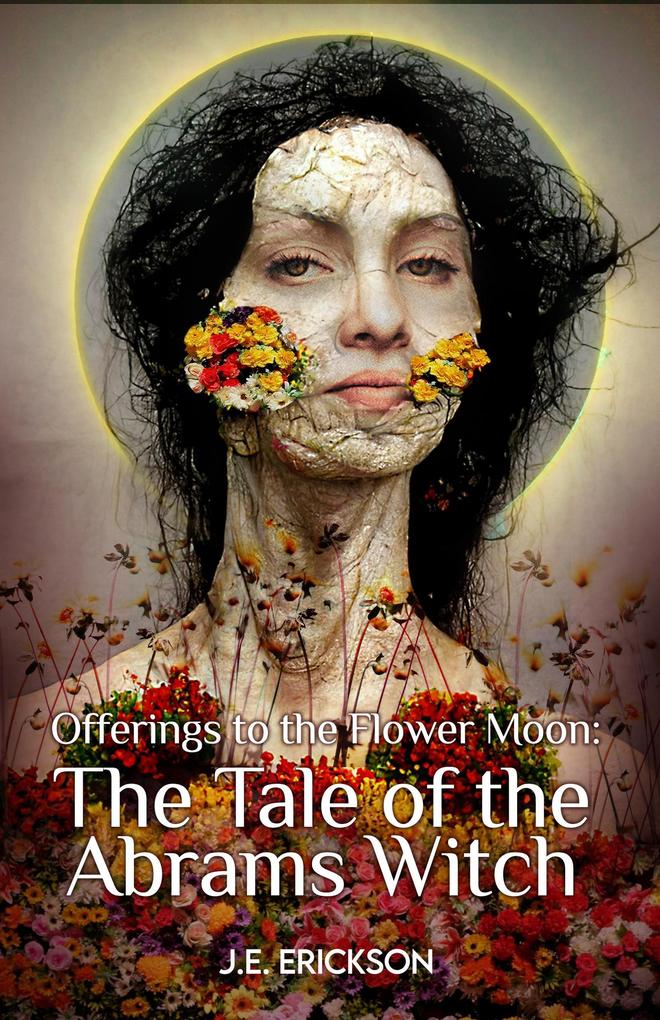 Offerings the the Flower Moon: the Tale of the Abrams Witch