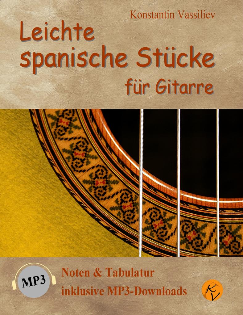 Leichte spanische Stücke für Gitarre: Noten & Tabulatur inklusive MP3-Downloads (deutsche Ausgabe).