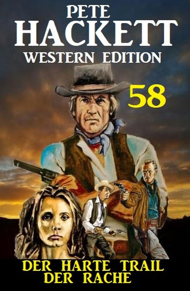 ‘Der harte Trail der Rache: Pete Hackett Western Edition 58