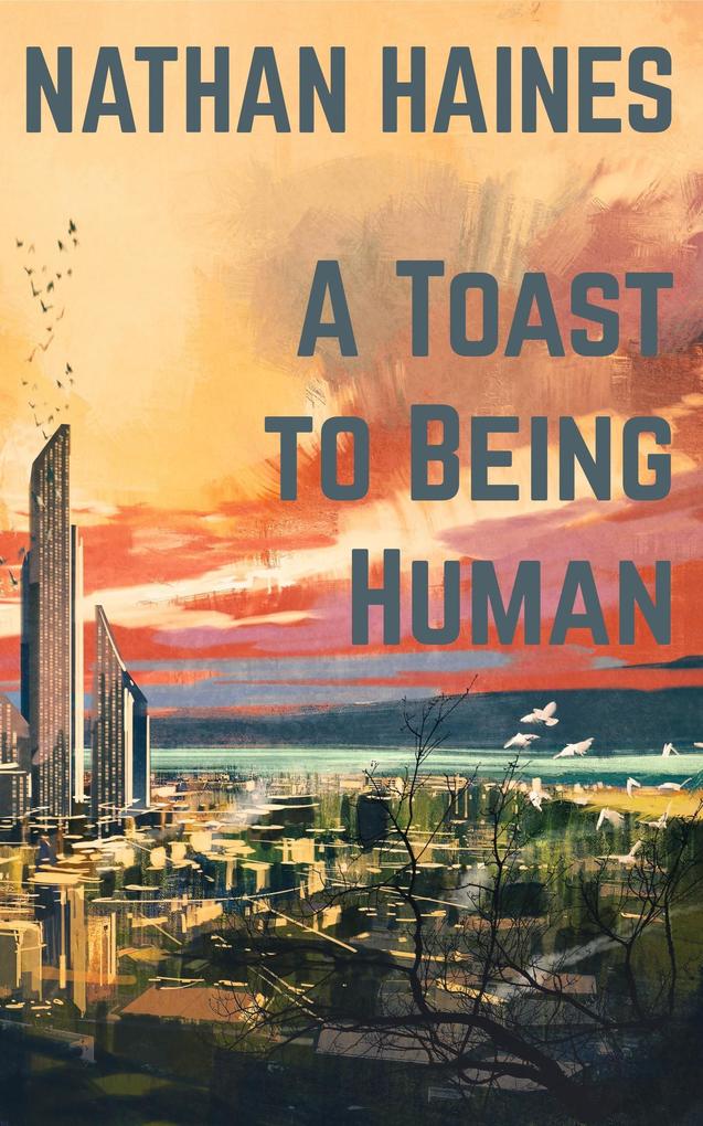A Toast to Being Human