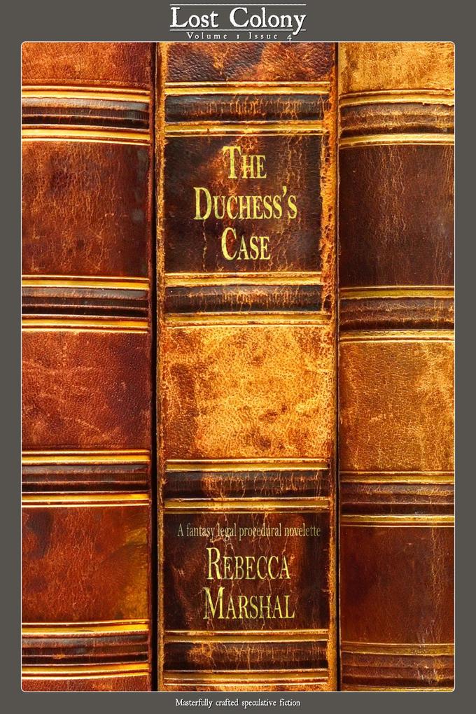 The Duchess‘s Case: A Fantasy Legal Procedural Novelette (Lost Colony #1.4)