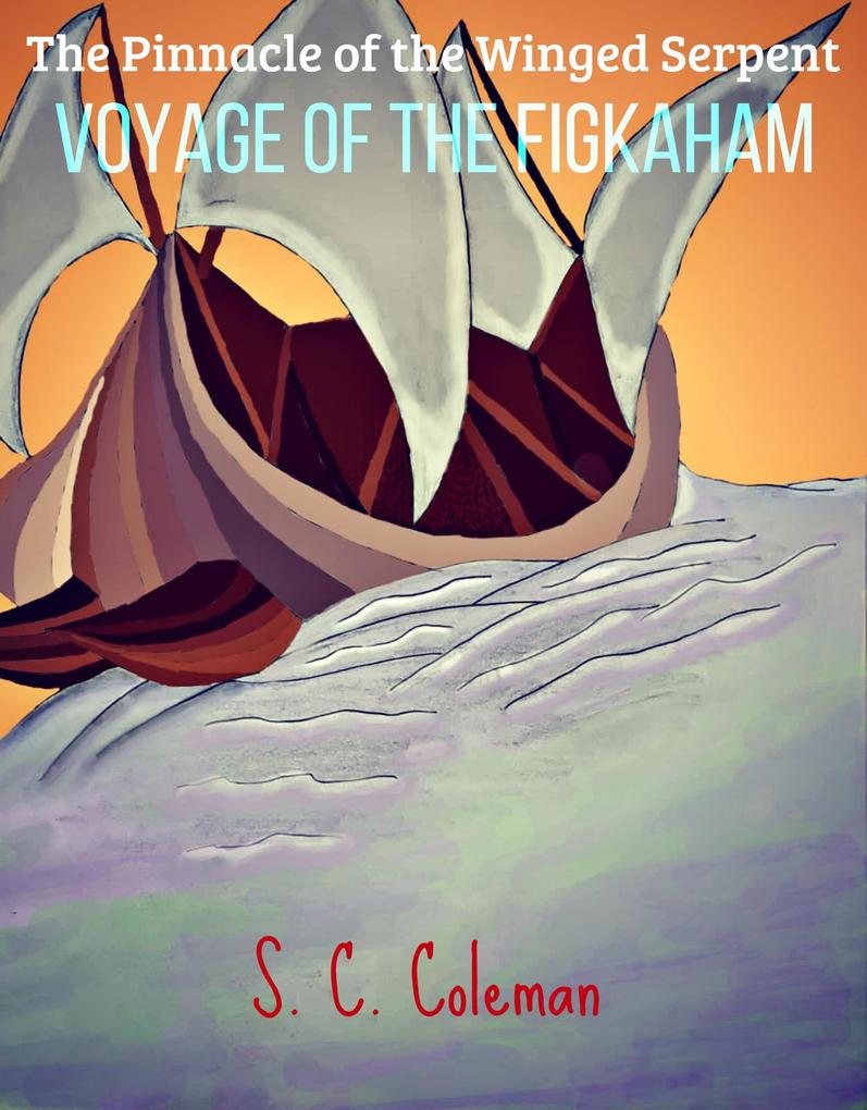 The Pinnacle of the Winged Serpent: Voyage of the Figkaham