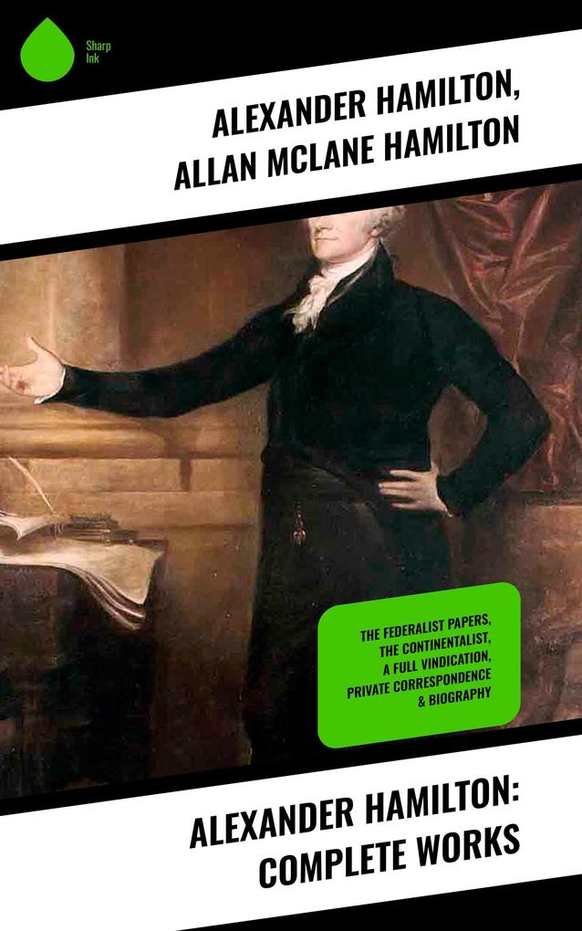 Alexander Hamilton: Complete Works