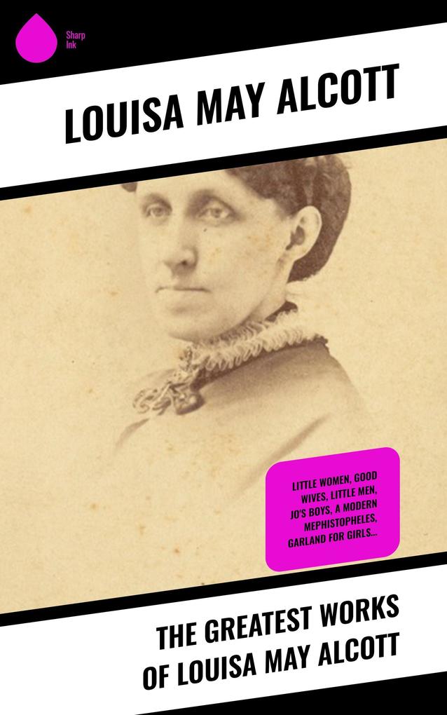 The Greatest Works of Louisa May Alcott