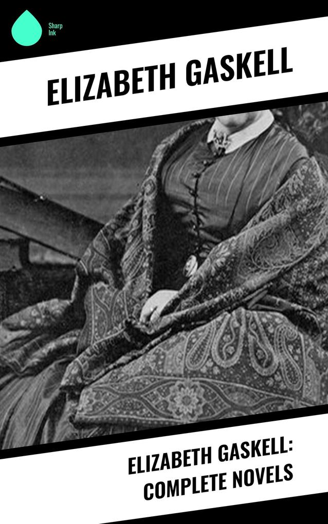 Elizabeth Gaskell: Complete Novels