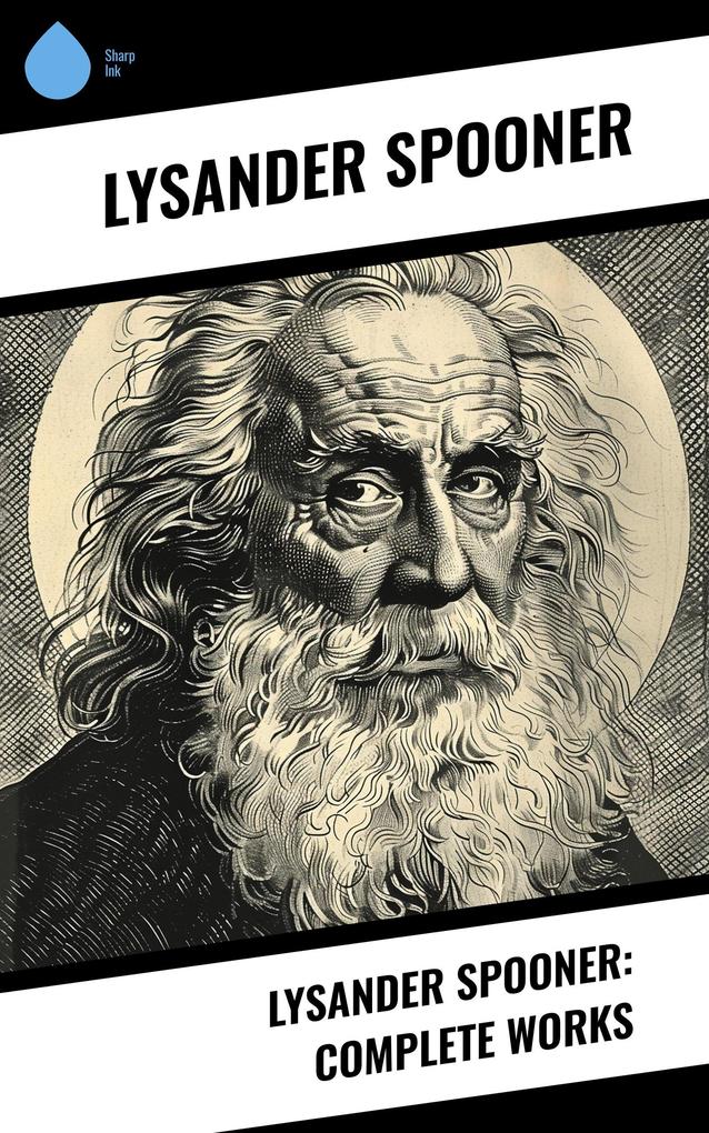 Lysander Spooner: Complete Works