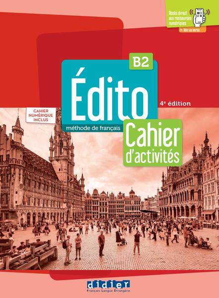 Edito B2 4e édition. Cahier d‘activités + code numérique