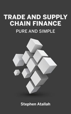 Trade and Supply Chain Finance Pure and Simple