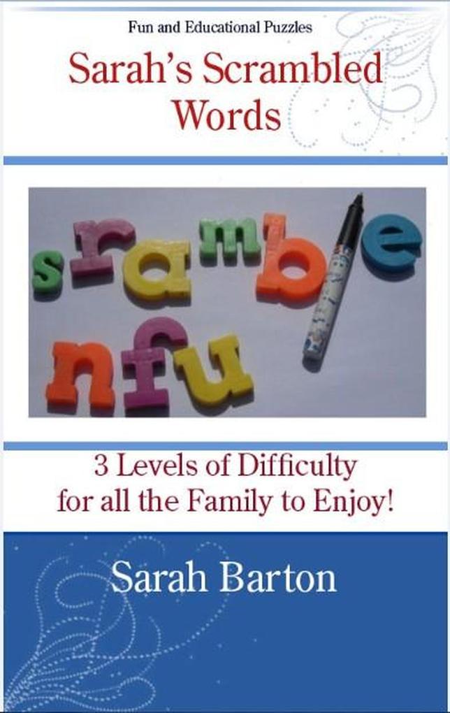 Sarah‘s Scrambled Words: 3 Levels of Difficulty for all the Family to Enjoy