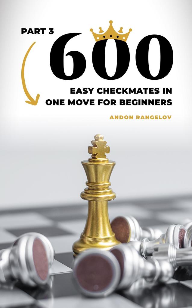 600 Easy Checkmates in One Move for Beginners Part 3 (Chess Puzzles for Kids)