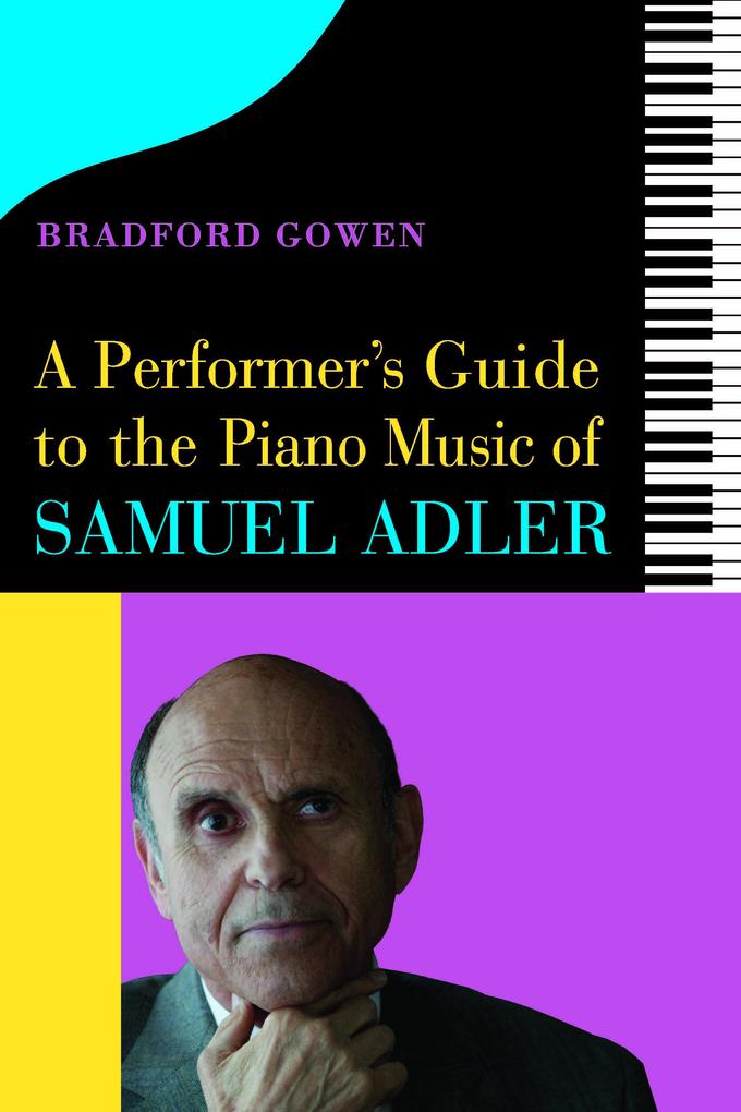 A Performer‘s Guide to the Piano Music of Samuel Adler
