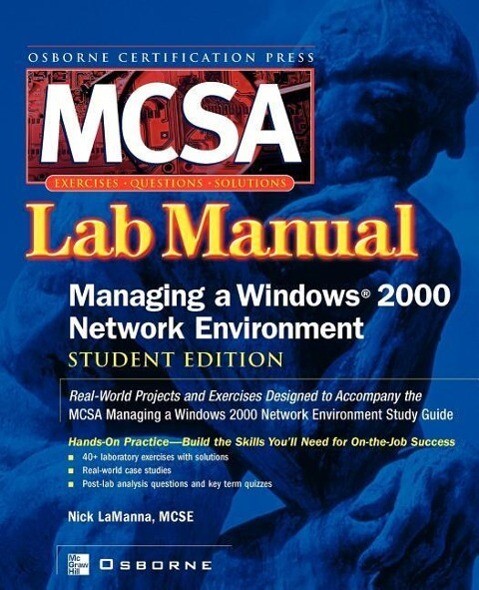 McSa Managing a Windows 2000 Network Environment Lab Manual (Exam 70-218)