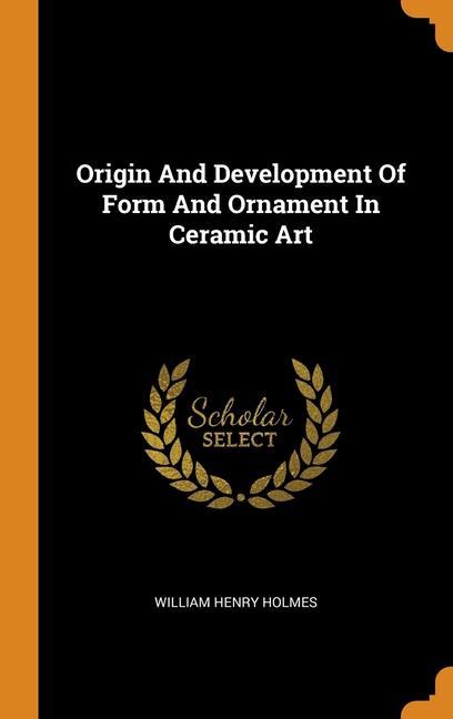 Origin And Development Of Form And Ornament In Ceramic Art