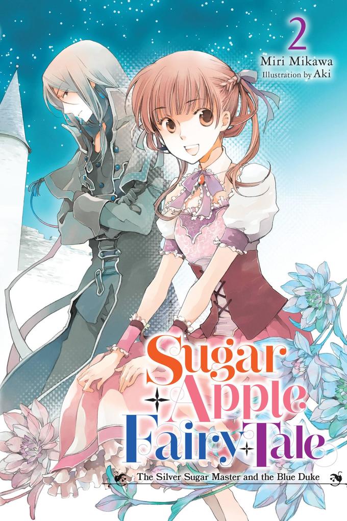 Sugar Apple Fairy Tale Vol. 2 (Light Novel): The Silver Sugar Master and the Blue Duke