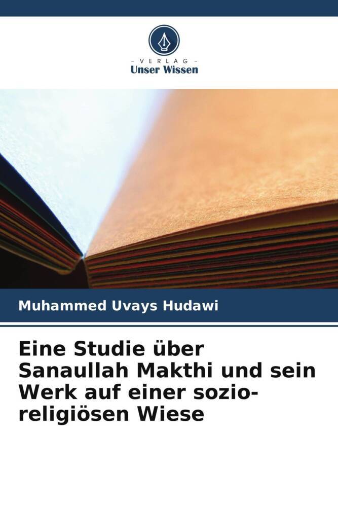Eine Studie über Sanaullah Makthi und sein Werk auf einer sozio-religiösen Wiese