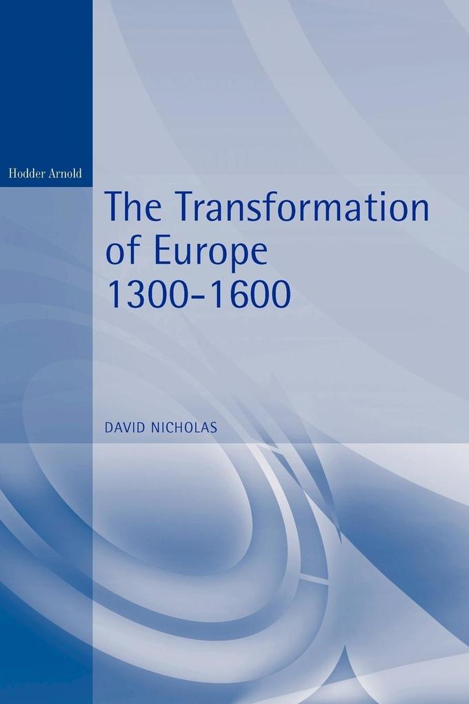 The Transformation of Europe 1300-1600