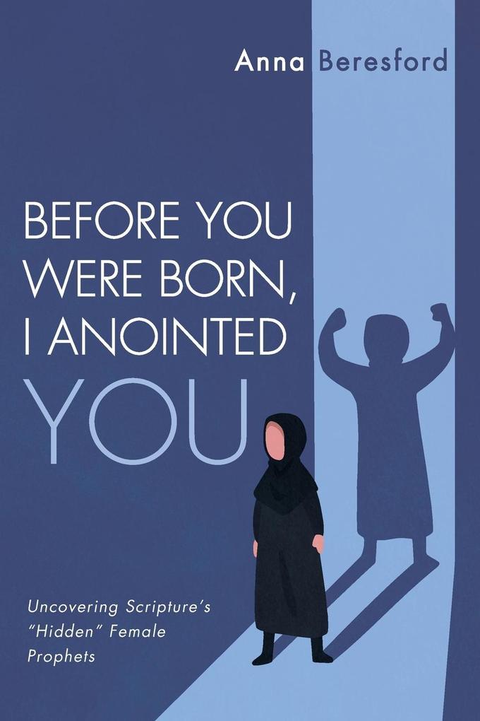Before You Were Born I Anointed You
