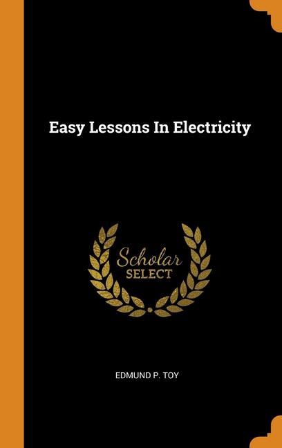 Easy Lessons In Electricity