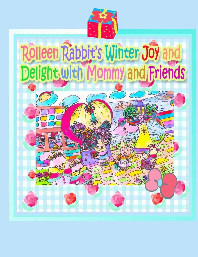 Rolleen Rabbit‘s Winter Joy and Delight with Mommy and Friends