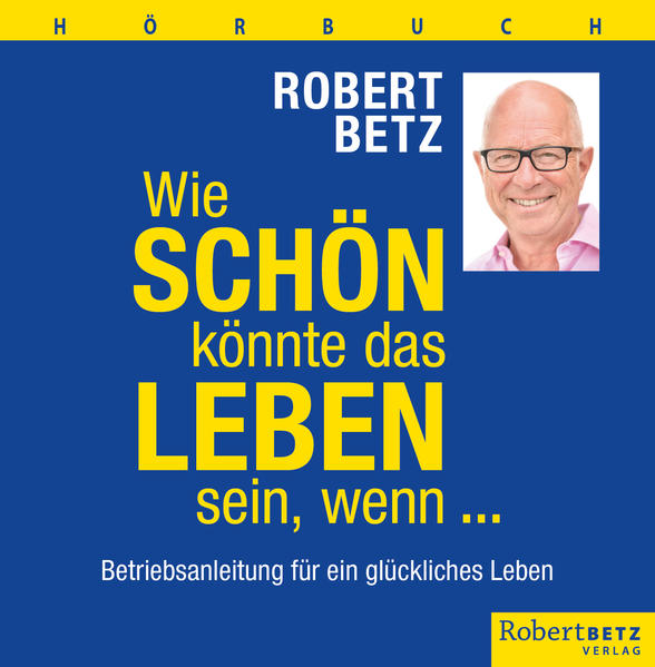 Wie schön könnte das Leben sein wenn ... - Hörbuch