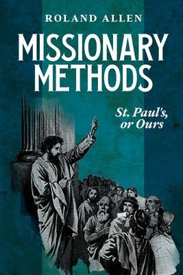 Missionary Methods: St. Paul‘s or Ours