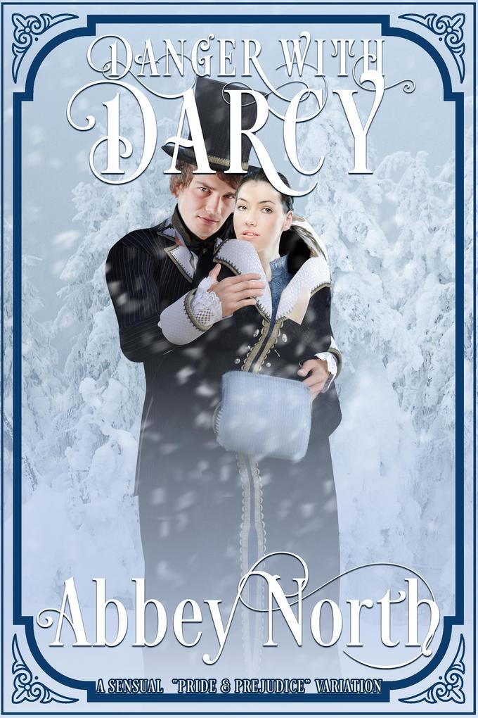 Danger With Darcy: A Sensual 'Pride & Prejudice' Variation