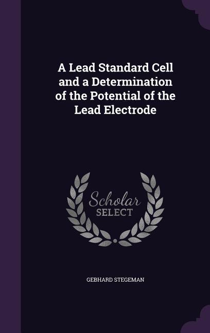 A Lead Standard Cell and a Determination of the Potential of the Lead Electrode