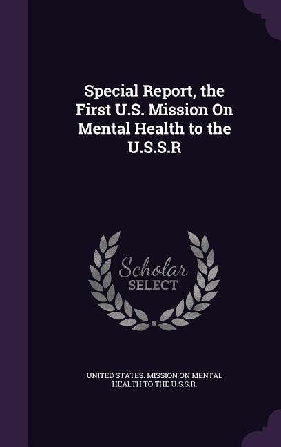 Special Report the First U.S. Mission On Mental Health to the U.S.S.R