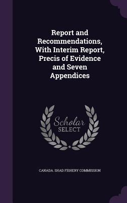 Report and Recommendations With Interim Report Precis of Evidence and Seven Appendices