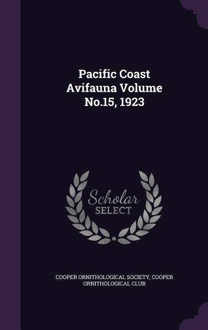 Pacific Coast Avifauna Volume No.15 1923