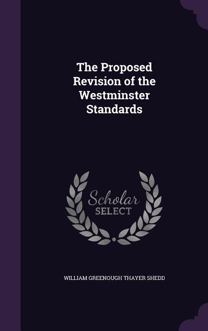 The Proposed Revision of the Westminster Standards