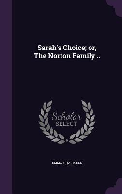 Sarah‘s Choice; or The Norton Family ..