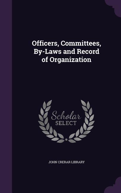 Officers Committees By-Laws and Record of Organization