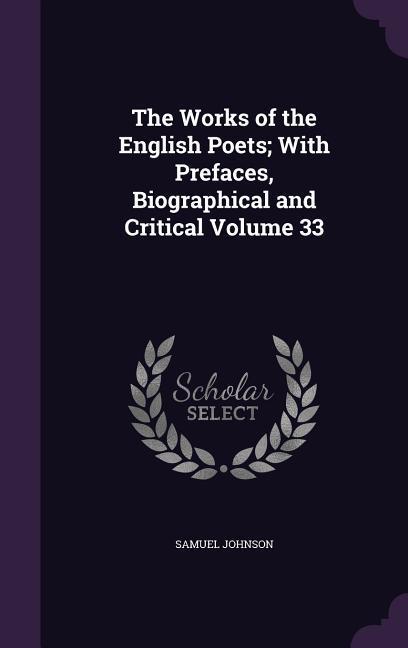 The Works of the English Poets; With Prefaces Biographical and Critical Volume 33