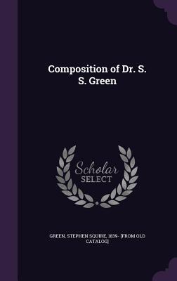 Composition of Dr. S. S. Green
