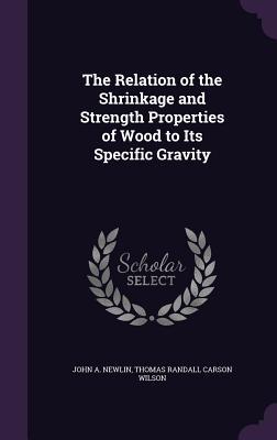 The Relation of the Shrinkage and Strength Properties of Wood to Its Specific Gravity