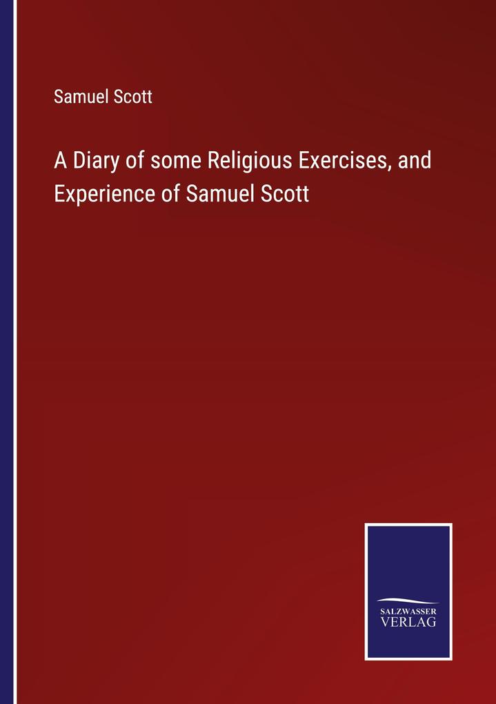 A Diary of some Religious Exercises and Experience of Samuel Scott