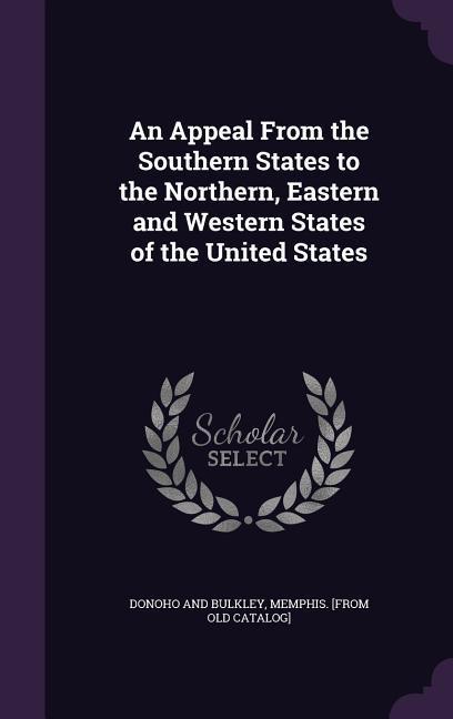 An Appeal From the Southern States to the Northern Eastern and Western States of the United States
