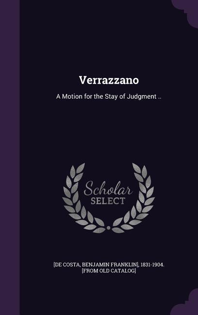 Verrazzano: A Motion for the Stay of Judgment ..