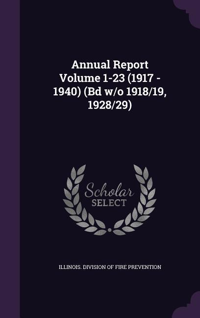 Annual Report Volume 1-23 (1917 - 1940) (Bd w/o 1918/19 1928/29)
