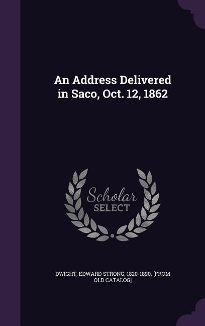 An Address Delivered in Saco Oct. 12 1862