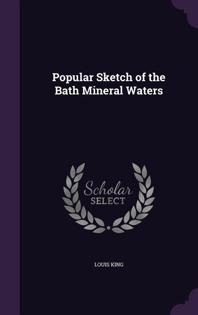 Popular Sketch of the Bath Mineral Waters