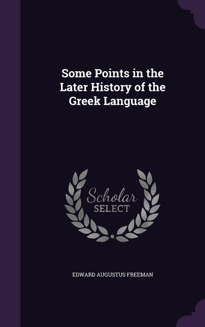 Some Points in the Later History of the Greek Language