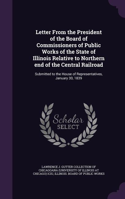 Letter From the President of the Board of Commissioners of Public Works of the State of Illinois Relative to Northern end of the Central Railroad