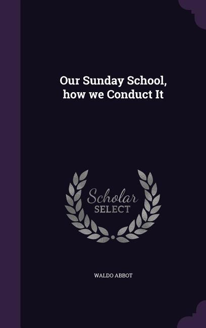 Our Sunday School how we Conduct It