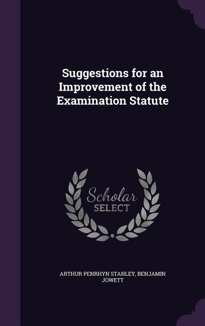 Suggestions for an Improvement of the Examination Statute
