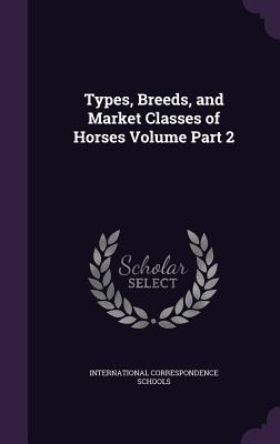 Types Breeds and Market Classes of Horses Volume Part 2