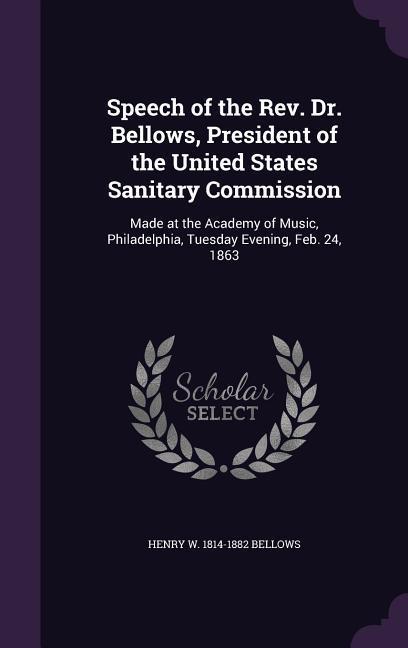 Speech of the Rev. Dr. Bellows President of the United States Sanitary Commission