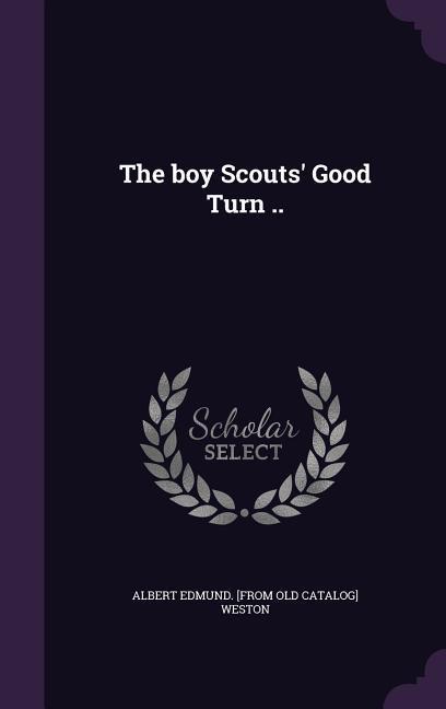 The boy Scouts‘ Good Turn ..